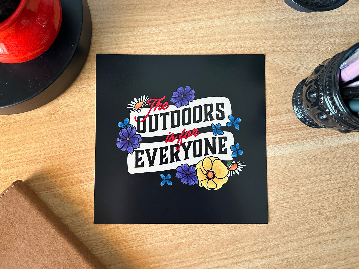 The Outdoors Is For Everyone Print