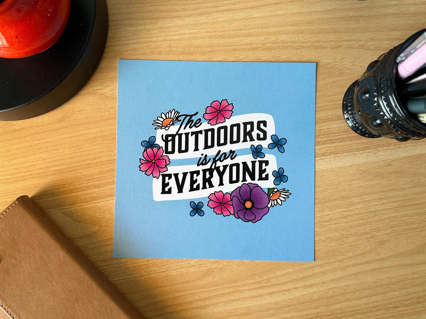 The Outdoors Is For Everyone Print