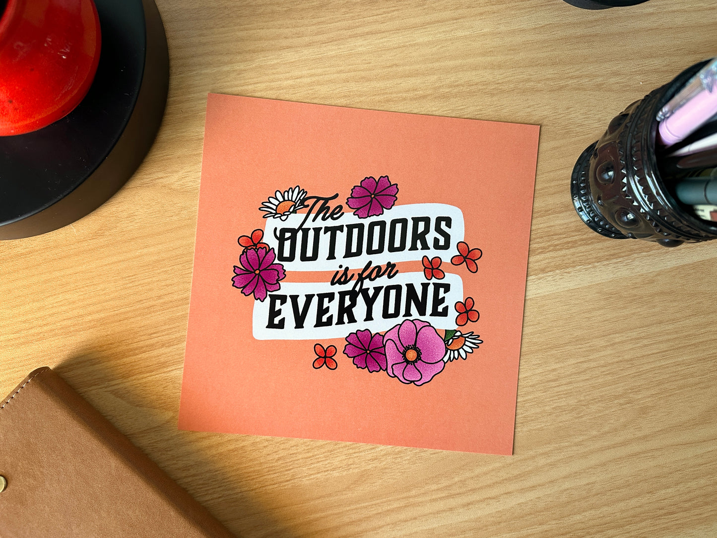 The Outdoors Is For Everyone Print