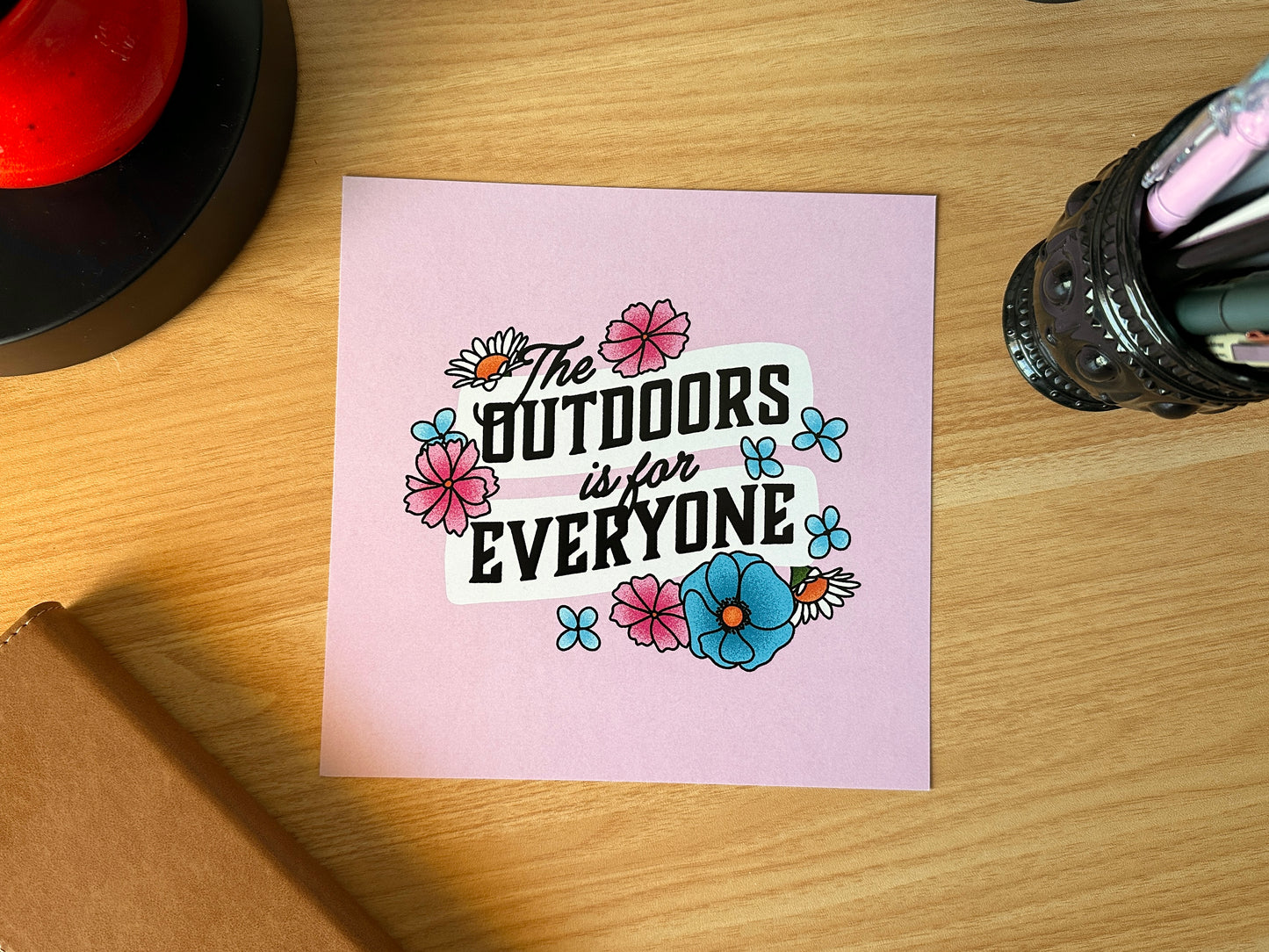 The Outdoors Is For Everyone Print