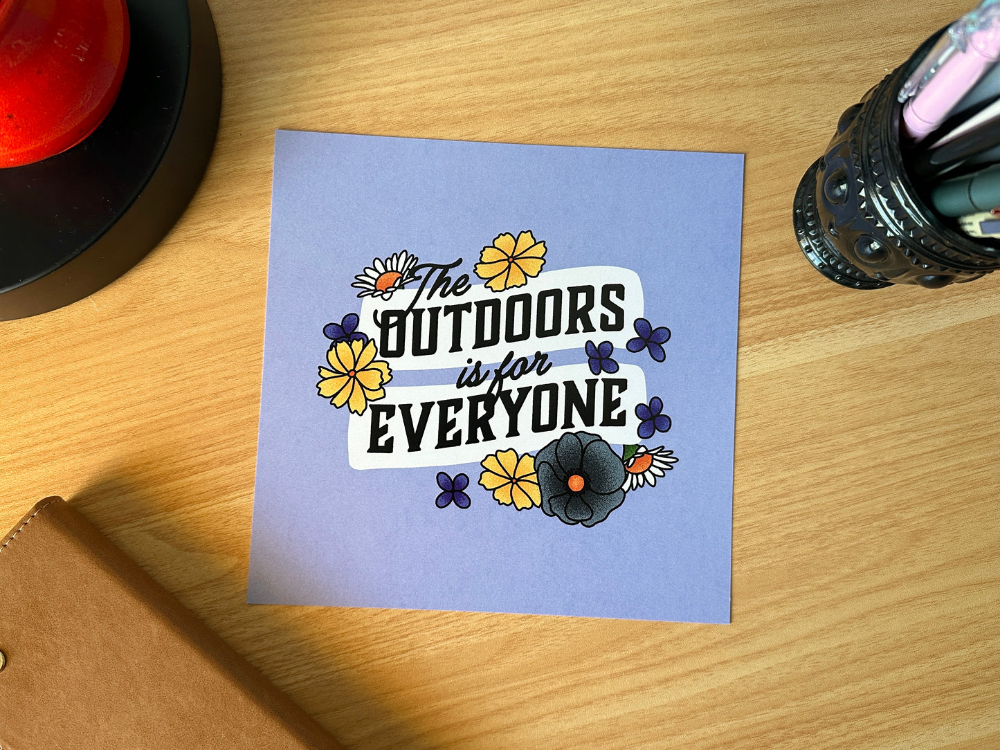 The Outdoors Is For Everyone Print